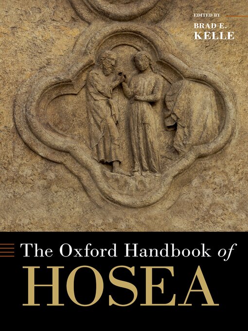 Title details for The Oxford Handbook of Hosea by Brad E. Kelle - Available
